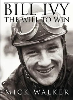 Literární biografie Bill Ivy: The Will to Win - Mick Walker [EN] (2012, brožovaná)