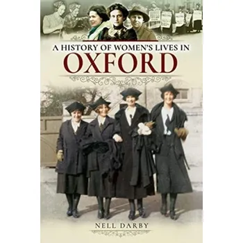 A History of Women's Lives in Oxford - Darby, Nell