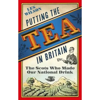 Putting the Tea in Britain - Minto, Jenni; Wilson, Les
