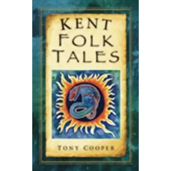 Pohádka Kent Folk Tales - Harrop-Griffiths, Tony; Cowen, Jonathan; Cooper, Christine; Hadden, Rhys; Hodes, Angela; Flowers, Victoria; Fuller, Stev