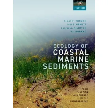 Příroda Ecology of Coastal Marine Sediments - Thrush, Simon (Director, Director, Institute of Marine Science, University of Auckland, New Zealand); Hewitt, Judi (Prin