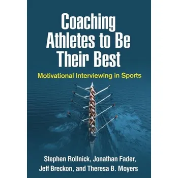 Coaching Athletes to Be Their Best - Rollnick, Stephen