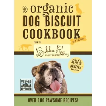 The Organic Dog Biscuit Cookbook (The Revised & Expanded Third Edition) - Disbrow Talley, Jessica