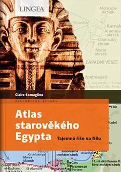 Atlas starověkého Egypta: Tajemná říše na Nilu - Claire Somaglino (2021, flexo)