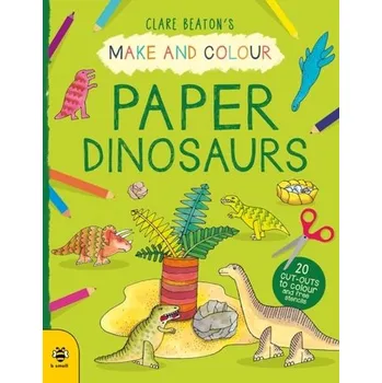Příroda Make & Colour Paper Dinosaurs - Beaton, Clare