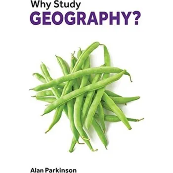 Why Study Geography? - Parkinson, Alan