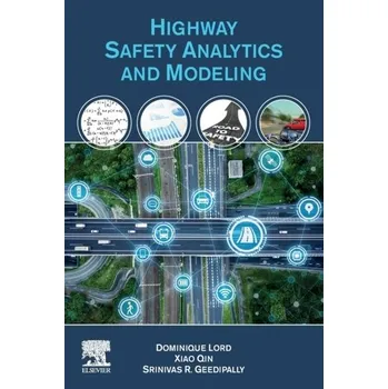 Highway Safety Analytics and Modeling - Lord, Dominique (Zachry Department of Civil and Environmental Engineering, Texas A&M University, College Station, USA);