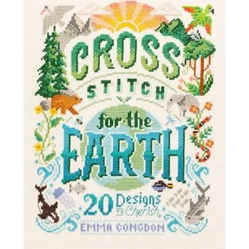 Cross Stitch for the Earth - Congdon, Emma