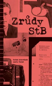 Zrůdy StB - Radek Schovánek, Aneta Černá (2022, brožovaná)