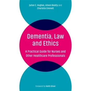 Dementia, Law and Ethics - Hughes, Julian C.; Baldwin, Clive