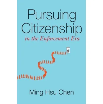 Pursuing Citizenship in the Enforcement Era - Ming, Chen
