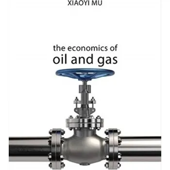 The Economics of Oil and Gas - Mu, Xiaoyi (University of Dundee)