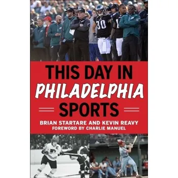 This Day in Philadelphia Sports - Startare, Brian; Reavy, Kevin