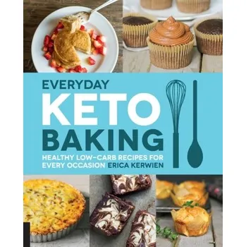 Everyday Keto Baking - Kerwien, Erica
