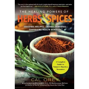 The Healing Powers Of Herbs And Spices - Cal Orey