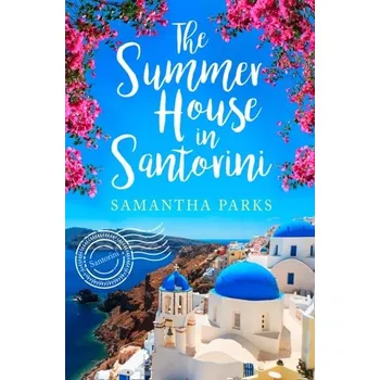 The Summer House in Santorini - Parks, Samantha