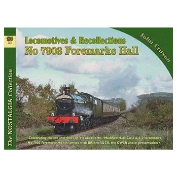 Locomotive Recollections No 7903 Foremarke Hall - Cruxon, John