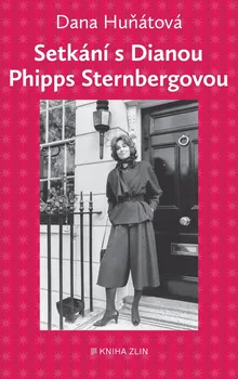 Literární biografie Setkání s Dianou Phipps Sternbergovou - Dana Huňátová (2022, pevná)