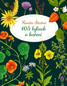 105 bylinek a koření - Renáta Šťastná (2022, pevná)
