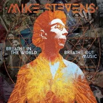 Zahraniční hudba CD Mike Stevens: Breathe In The World Breathe Out Music 2022