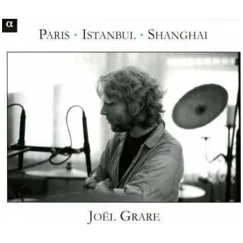 Zahraniční hudba CD Joël Grare: Paris - Istanbul - Shanghai 2008