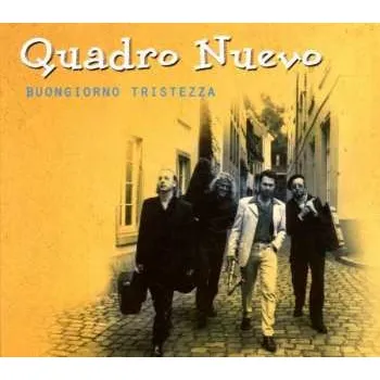 Zahraniční hudba CD Quadro Nuevo: Buongiorno Tristezza 2002