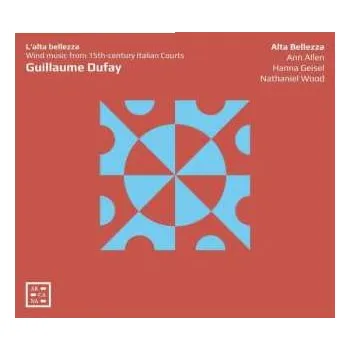 Zahraniční hudba CD Guillaume Dufay: L'Alta Bellezza: Wind Music From 15th-century Italian Courts 2021