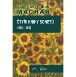Čtyři knihy sonetů: 1890-1892 - Josef Svatopluk Machar (2014) [E-kniha]