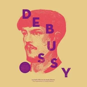 Zahraniční hudba LP Claude Debussy: Les Chefs D'Œuvres De = The Masterpieces Of Claude Debussy 2022 180g Vinyl