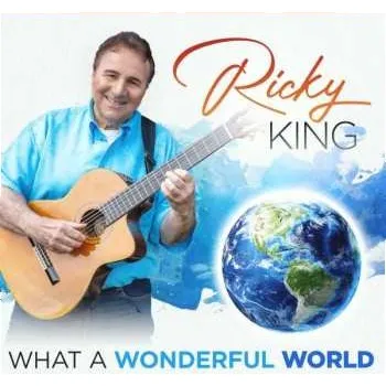 Zahraniční hudba 2CD Ricky King: What A Wonderful World 2022