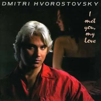 Zahraniční hudba CD Dmitri Hvorostovsky: I Met You, My Love 2010