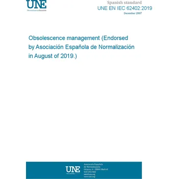 UNE EN IEC 62402:2019 Obsolescence management (Endorsed by Asociación Española de Normalización in August of 2019.) Anglicky PDF