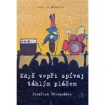 KDYŽ VEPŘI ZPÍVAJ TÁHLÝM PLÁČEM