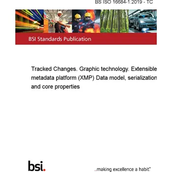 BS ISO 16684-1:2019 - TC Tracked Changes. Graphic technology. Extensible metadata platform (XMP) Data model, serialization and core properties Anglicky Tisk