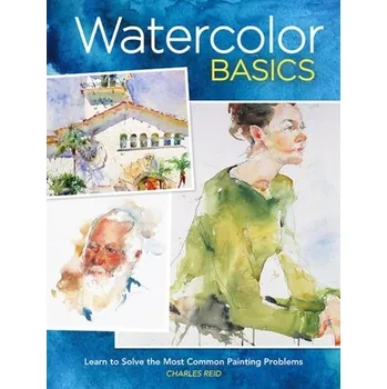 Watercolor Basics - Reid, Charles G
