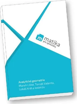 Matematika Matika pro spolužáky: Analytická geometrie - Marek Liška a kol. (2018, brožovaná)