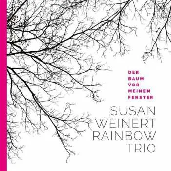 Zahraniční hudba CD Susan Weinert Rainbow Trio: Der Baum Vor Meinem Fenster 2020