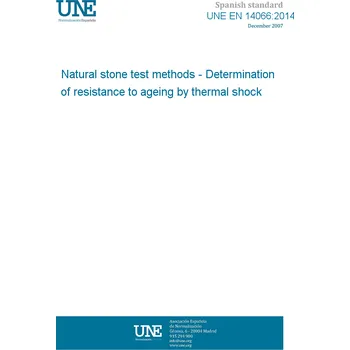 Cizojazyčná kniha UNE EN 14066:2014 Natural stone test methods - Determination of resistance to ageing by thermal shock Španělsky Tisk