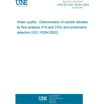 Cizojazyčná kniha UNE EN ISO 16264:2004 Water quality - Determination of soluble silicates by flow analysis (FIA and CFA) and photometric detection (ISO 16264:2002) Španělsky PDF