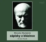 Zápisky z blázince - Miroslav Macháček…