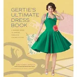 Gertie's Ultimate Dress Book - Gretchen Hirsch [EN] (2016, pevná)