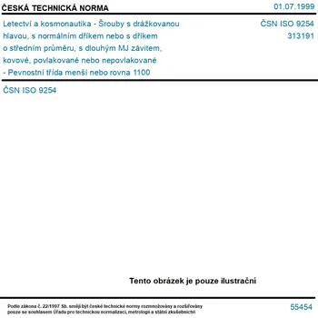 Šroub ČSN ISO 9254 - Letectví a kosmonautika - Šrouby s drážkovanou hlavou, s normálním dříkem nebo s dříkem o středním průměru, s dlouhým MJ závitem, kovové, povlakované nebo nepovlakované - Pevnostní třída menší nebo rovna 1100 MPa - Rozměry - Tisk
