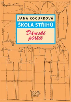 Škola střihů: Dámské plášt - Jana Kocurková (2021, brožovaná)
