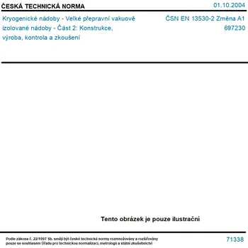 ČSN EN 13530-2 Změna A1 - Kryogenické nádoby - Velké přepravní vakuově izolované nádoby - Část 2: Konstrukce, výroba, kontrola a zkoušení - Tisk