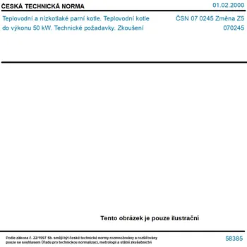 ČSN 07 0245 Změna Z5 - Teplovodní a nízkotlaké parní kotle. Teplovodní kotle do výkonu 50 kW. Technické požadavky. Zkoušení - Tisk