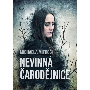 Kniha Nevinná čarodějnice - Michaela Mitroci (E-Kniha) - 978-80-281-0465-8