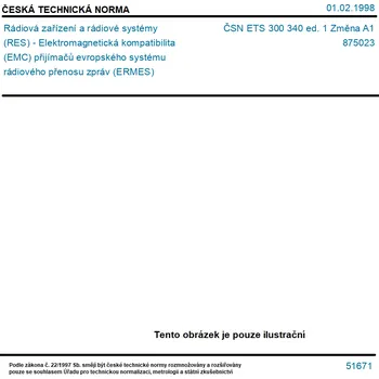 ČSN ETS 300 340 ed. 1 Změna A1 - Rádiová zařízení a rádiové systémy (RES) - Elektromagnetická kompatibilita (EMC) přijímačů evropského systému rádiového přenosu zpráv (ERMES) - Tisk