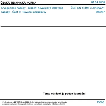 ČSN EN 14197-3 Změna A1 - Kryogenické nádoby - Stabilní nevakuově izolované nádoby - Část 3: Provozní požadavky - Tisk