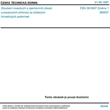ČSN 39 5007 Změna 1 - Zkoušení loveckých a sportovních zbraní a expanzních přístrojů za ztížených klimatických podmínek - Tisk