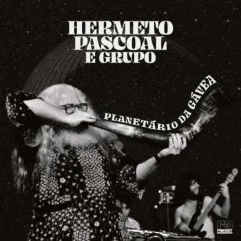 Zahraniční hudba 2LP Hermeto Pascoal E Grupo: Planetário Da Gávea 2022